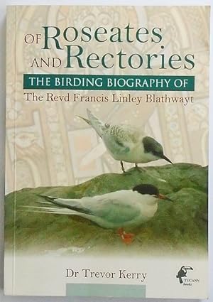 Bild des Verkufers fr Of Roseates and Rectories. The birding biography of The Revd Francis Linley Blathwayt. zum Verkauf von C. Arden (Bookseller) ABA