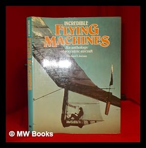 Seller image for Incredible flying machines: an anthology of eccentric aircraft / Michael F. Jerram for sale by MW Books