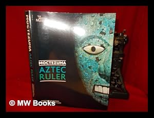 Imagen del vendedor de Moctezuma: Aztec ruler / edited by Colin McEwan and Leonardo Lpez Lujn a la venta por MW Books