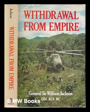 Image du vendeur pour Withdrawal from empire: a military view / William Jackson mis en vente par MW Books