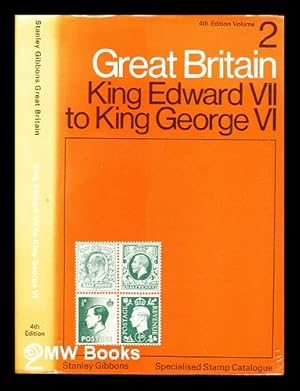 Immagine del venditore per Stanley Gibbons Great Britain specialised stamp catalogue : Vol. 2 - King Edward VII to King George VI venduto da MW Books