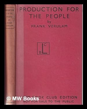 Seller image for Production for the People/ by Frank Verulam; with a forword by W.H. Williams for sale by MW Books