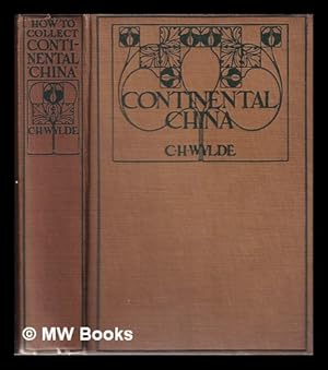 Seller image for How to collect continental china / by C.H. Wylde for sale by MW Books