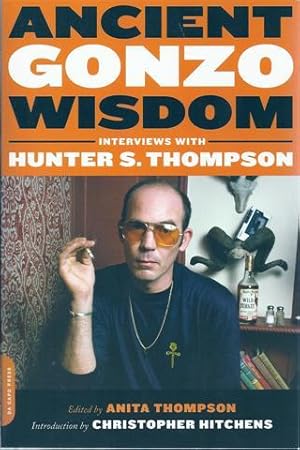 Ancient Gonzo Wisdom: Interviews With Hunter S. Thompson