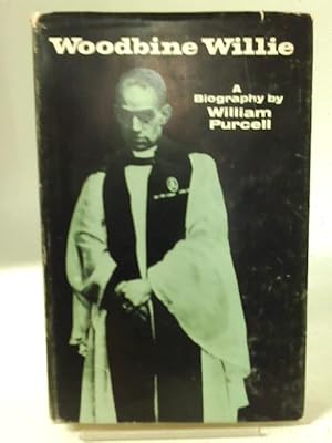 Imagen del vendedor de Woodbine Willie: An Anglican Incident, Being Some Account of the Life and Times of Geoffrey Anketell Studdert Kennedy, Poet, Prophet, Seekerafter Truth, 1883-1929 a la venta por World of Rare Books