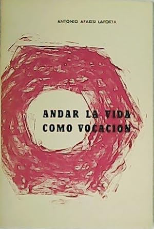 Image du vendeur pour Andar la vida como vocacin. mis en vente par Librera y Editorial Renacimiento, S.A.