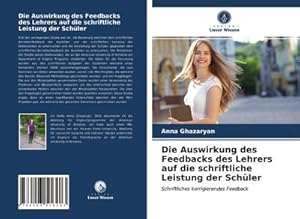 Imagen del vendedor de Die Auswirkung des Feedbacks des Lehrers auf die schriftliche Leistung der Schler : Schriftliches korrigierendes Feedback a la venta por AHA-BUCH GmbH