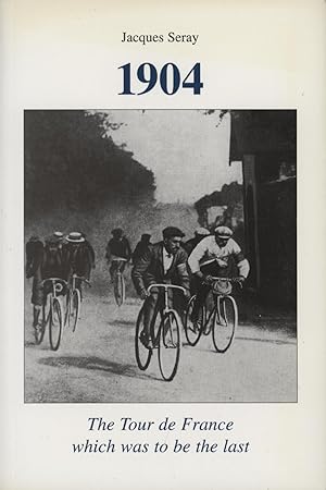 Imagen del vendedor de 1904 - THE TOUR DE FRANCE WHICH WAS TO BE THE LAST a la venta por Sportspages