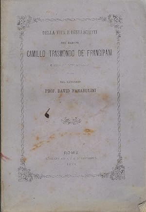 Della vita e degli scritti del barone Camillo Trasmondo de' Frangipani duca di Mirabello