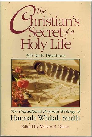 Seller image for THE CHRISTIAN'S SECRET OF A HOLY LIFE The Unpublished Personal Writings of Hannah Whitall Smith for sale by The Avocado Pit