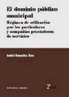 EL DOMINIO PÚBLICO MUNICIPAL: RÉGIMEN DE UTILIZACIÓN POR LOS PARTICULARES Y COMPAÑÍAS PRESTADORAS...