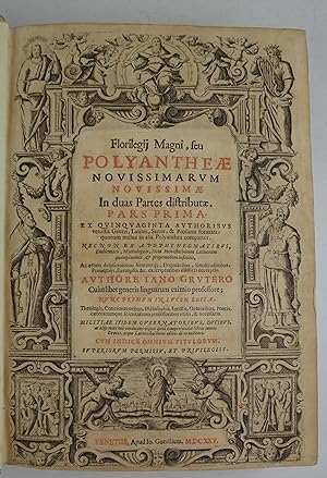Florilegij magni, seu polyantheae novissimarum novissimae. Ex quinquaginta authoribus vetustis gr...