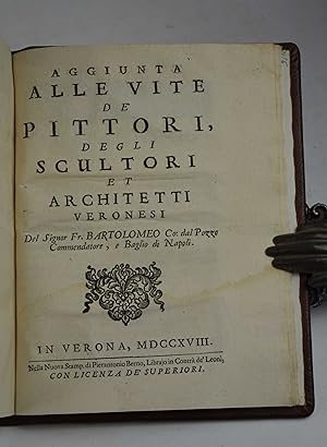 Vite de' Pittori, de gli Scultori, et Architetti veronesi raccolte da varj Autori stampati, e man...