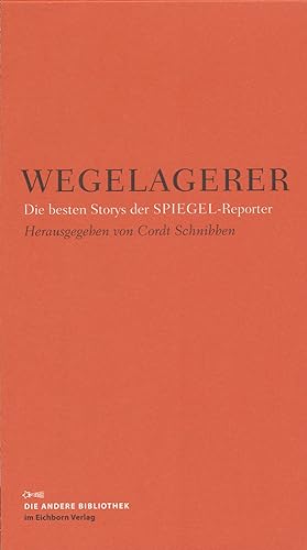 Wegelagerer. Die besten Storys der Spiegel-Reporter. Mit Reportagen von Klaus Brinkbäumer, Uwe Bu...