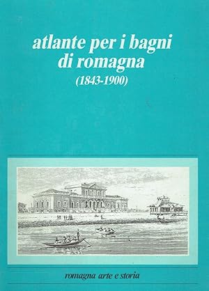 Atlante per i bagni di Romagna (1843-1900)