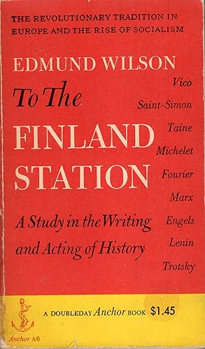 Immagine del venditore per To the Finland Station: A Study in the Writing and Acting of History (A Doubleday Anchor Book, A6) venduto da A Cappella Books, Inc.