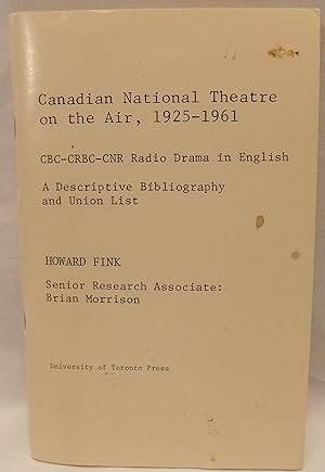 Canadian National Theatre on the Air, 1925-1961: CBC-CRBC-CNR Radio Drama in English - A Descript...