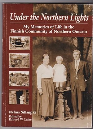 Under the Northern Lights: My memories of Life in the Finnish Community of Northern Ontario