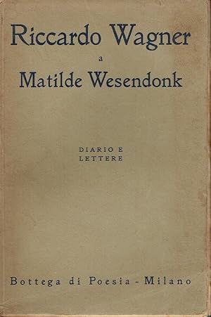 A Matilde Wesendonk : diario e lettere