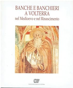 Banche e banchieri a Volterra nel Medioevo e nel Rinascimento