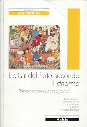 L'elisir del furto secondo il dharma : (Dharmacauryarasayana),opera in versi di incerta attribuzione