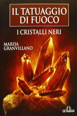 Bild des Verkufers fr I Cristalli Neri. Il tatuaggio di fuoco - Marisa Granvillano zum Verkauf von libreria biblos