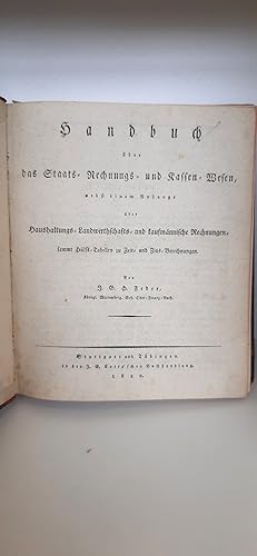 Imagen del vendedor de Handbuch ber das Staats- Rechnungs- und Kassen-Wesen, nebst einem Anhange ber Haushaltungs-, Landwirthschafts- und kaufmnnische Rechnungen, sammt Hlfs-Tabellen zu Zeit- und Zins-Berechnungen a la venta por Antiquariat Bcherwurm