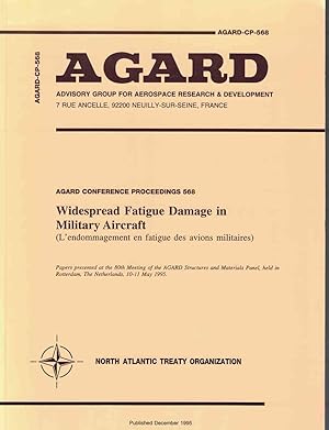 Seller image for AGARD Conference Proceedings 568: Widespread Fatigue Damage in Military Aircraft (Papers presented at the 80th Meeting of the AGARD Structures and Materials Panel, held in Rotterdam, The Netherlands, 10-11 May 1995) for sale by Crossroad Books