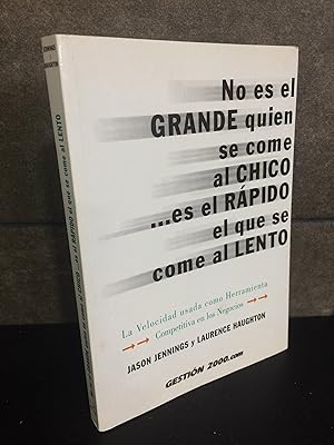 Image du vendeur pour No es el grande quien se come al chico-- es el rpido el que se come al lento : la velocidad usada como herramienta competitiva. Jason Jennings y Laurence Haughton. mis en vente par Lauso Books