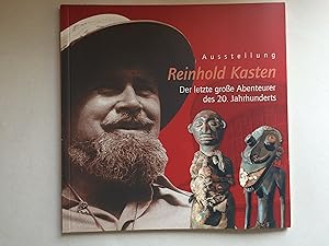 Reinhold Kasten. Der letzte große Abenteurer des 20. Jahrhunderts. Ausstellung