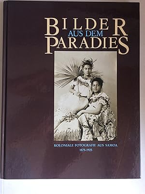 Bilder aus dem Paradies. Koloniale Fotografie aus Samoa 1875-1925 (Katalog einer Ausstellung des ...