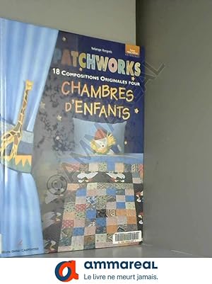 Image du vendeur pour Patchworks : 18 compositions originales pour chambres d'enfants mis en vente par Ammareal