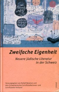 Zweifache Eigenheit. Neuere jüdische Literatur in der Schweiz.