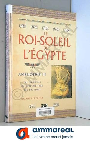 Imagen del vendedor de Le Roi-Soleil de l'Egypte : Amnophis III a la venta por Ammareal