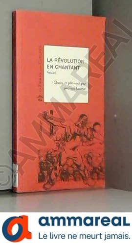 Bild des Verkufers fr La Rvolution en chantant : Receuil zum Verkauf von Ammareal