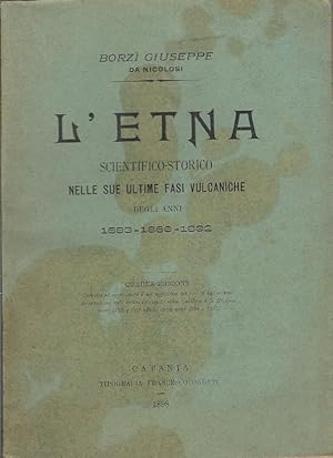 L'Etna scientifico-storico nelle sue ultime fasi vulcaniche degli anni 1883-1886-1892