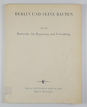 Berlin und seine Bauten. Hrsg. vom Architekten- und Ing.-Verein Berlin. Teil III: Bauwerke für Re...