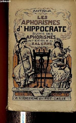 Bild des Verkufers fr Les aphorismes d'Hippocrate. Suivis des Aphorismes de l'Ecole de Salerne (Collection "Antiqua") zum Verkauf von Le-Livre