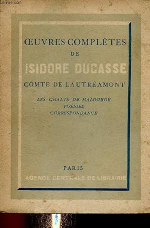 Bild des Verkufers fr Oeuvres compltes de Isidore Ducasse, comte de Lautramont. Les chants de Maldoror - Posies - Correspondance zum Verkauf von Le-Livre