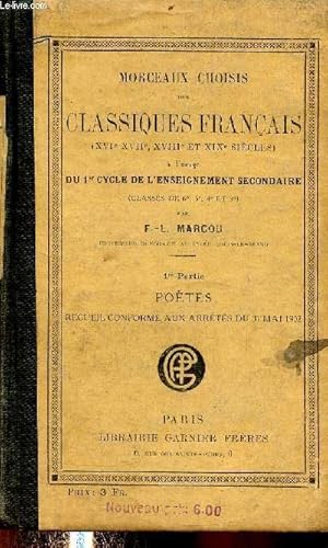 Seller image for Morceaux choisis des classiques franais (XVIe, XVIIe, XVIIe, et XIXe sicles)  l'usage du Ier cycle de l'enseignement secondaire (classes de 6e, 5e, 4e, 3e). 1ere partie : Potes for sale by Le-Livre