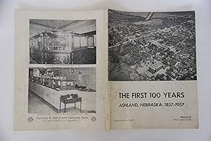 Image du vendeur pour The First 100 Years: Ashland, Nebraska: 1857-1957 mis en vente par Lee Booksellers