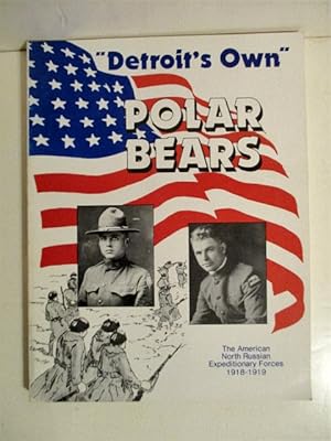 Detroit's Own Polar Bears: American North Russian Expeditionary Forces 1918-1919.