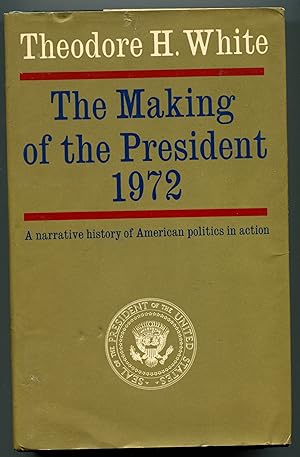 The Making of the President, 1972: A Narrative History of American Politics in Action
