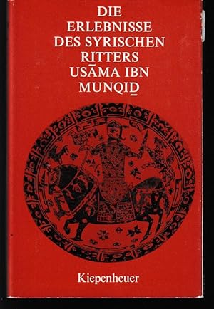 Seller image for Die Erlebnisse des syrischen Ritters Usama ibn Munqid. Unterhaltsames und Belehrendes aus der Zeit der Kreuzzge. for sale by Antiquariat Puderbach