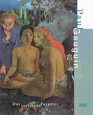 Bild des Verkufers fr Paul Gauguin. Das verlorene Paradies. zum Verkauf von Antiquariat Bernhardt
