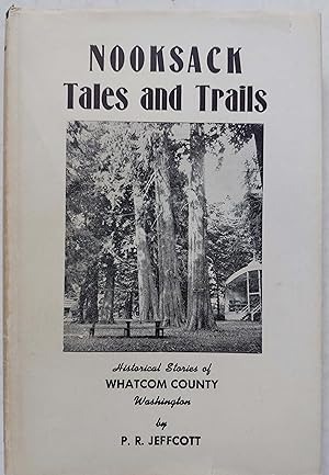 Nooksack Tales and Trails: Historical Stories of Whacom County, Washington