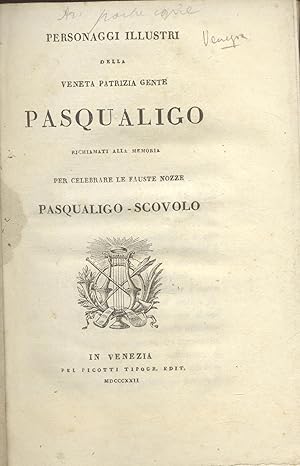 Bild des Verkufers fr Personaggi illustri della veneta patrizia gente. Pasqualigo richiamati alla memoria per celebrare le fauste nozze Pasqualigo - Scovolo. zum Verkauf von studio bibliografico pera s.a.s.