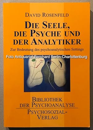 Seller image for Die Seele, die Psyche und der Analytiker. Zur Bedeutung des psychoanalytischen Settings (Bibliothek der Psychoanalyse) for sale by Antiquariat Bernhard