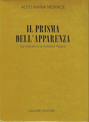 Immagine del venditore per Il prisma dell'apparenza : la narrativa di Antonio Piazza venduto da Romanord
