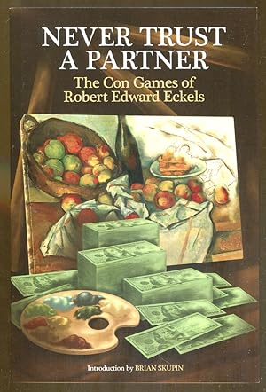 Never Trust a Partner: The Con Games of Robert Edward Eckels